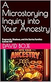 Microstorying
                  Ancestry